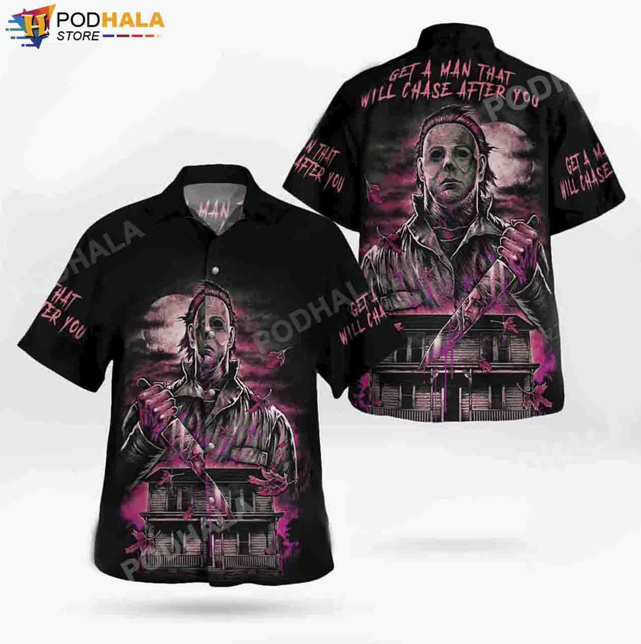 Get A Man Will Chase After You Michael Myers Halloween Costume Hawaiian Shirt Get A Man Will Chase After You Michael Myers Halloween Costume Hawaiian Shirt